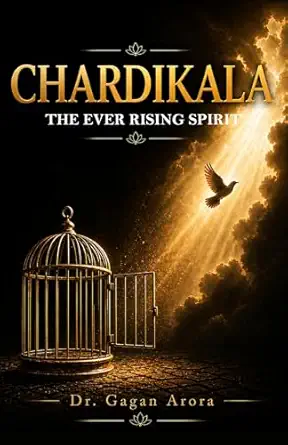 CHARDIKALA: The Ever Rising Spirit